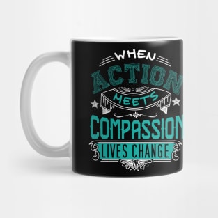 Action Meets Compassion Mug